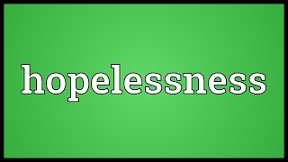 Hopelessness Meaning [upl. by Aiken]