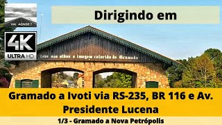 Gramado a Ivoti via RS235 BR 116 e Av Presidente Lucena  vídeo 13 Gramado a Nova Petrópolis 4K [upl. by Franklin515]