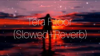 tera fitoor slowedreverb  Genius  Arjitsingh  Sloverblyrics [upl. by Oralie]