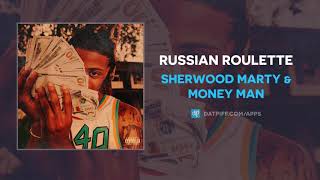 Sherwood Marty amp Money Man  Russian Roulette AUDIO [upl. by Lena]