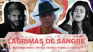 Descemer Bueno  Lágrimas De Sangre ft Maykel Osorbo Isabella Castillo Video Oficial [upl. by Nodaj]