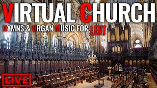 🔴 LENT Hymns and Organ Music  Welcome to Virtual Church [upl. by Gemina]