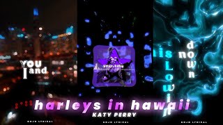 Katy Perry  Harleys In Hawaii Lyrics edit  Whatsapp Status ❤️ [upl. by Rubliw]