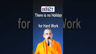 There is No Holiday For Hard Work motivation gampanageshwerrao impactfoundation [upl. by Lot174]