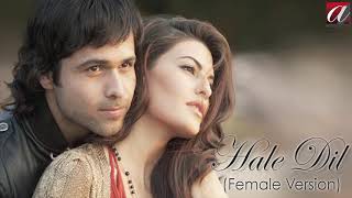 Hale Dil  Female Version   Murder 2  Emraan Hashmi  Jaqueline Fernandes  Smiti Trivedi [upl. by Atinod]