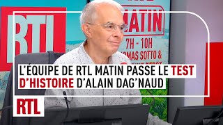 Léquipe de RTL Matin passe le test dhistoire dAlain Dagnaud [upl. by Nyrok]