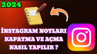 İNSTAGRAM NOTLARI KAPATMA VE AÇMA 2024 [upl. by Cahilly629]