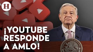 YouTube responde a las acusaciones de quotcensuraquot de AMLO explica por qué bajo la mañanera [upl. by Ulberto]