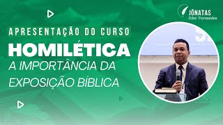 APRESENTAÇÃO DO CURSO  HOMILÉTICA A IMPORTÂNCIA DA EXPOSIÇÃO BÍBLICA [upl. by Decrem]