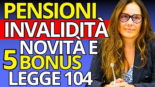 PENSIONI INVALIDITA’ – Novità Legge 104  5 BONUS [upl. by Yrred]