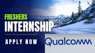 Freshers Internship Opportunity in Qualcomm  Freshers 0 to 2 year experienced BE  BTech graduates [upl. by Aicilla]