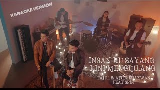 Insan Ku Sayang Kini Menghilang  Tajul amp Afieq Shazwan  Feat SPIN  Karaoke Version [upl. by Bobbye]