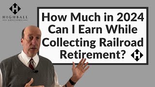 How Much in 2024 Can I Earn While Collecting Railroad Retirement [upl. by Gilder]