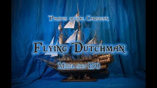 Flying Dutchman  model ship 170 2020  2024 [upl. by Eiralam]