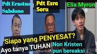 SIAPA YANG SESAT Erastus Sabdono Esra Soru Elia Myron [upl. by Antipus]