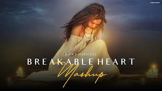 Breakable Heart Mashup  Darshan Raval  Stebin  Vishal Mishra  Chillout Edit  BICKY OFFICIAL [upl. by Teirrah]