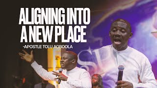 Aligning Into A New Place  Apostle Tolu Agboola [upl. by Netsreik]