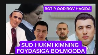 TEZKOR XABAR😱 BOTIR QODIROV HAQIDASUD HUKMI KIM TOMON BOʻLDI [upl. by Cima]