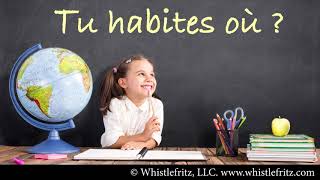 TU HABITES OÙ  Where do you live – French song about places Whistlefritz [upl. by Weisman]