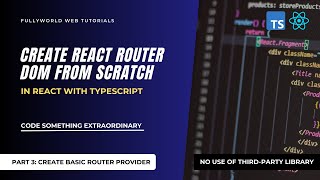 Part 3 Create Router Provider  Create React Router DOM from Scratch  Code Something Extraordinary [upl. by Gearhart929]