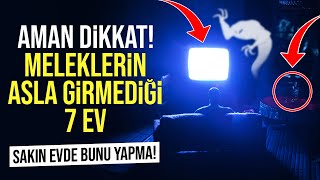 Meleklerin Asla Girmediği 7 Ev Aman Dikkat Sakın Evde Bunları Yapma [upl. by Nesyla675]