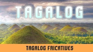 Tagalog Fricatives  Introduction  Illustrations  Pronunciation Facts Of Fricatives [upl. by Ffilc]