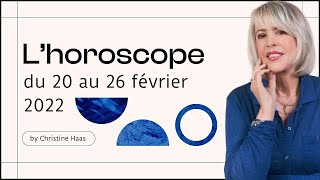 Lhoroscope de Christine Haas ✨ semaine du 20 au 26 février 22 [upl. by Quickman]