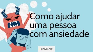 Como ajudar uma pessoa com ansiedade [upl. by Onaireves]