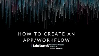 How to Create an AppWorkflow amp Bring your Own Tools to the UK Biobank Data [upl. by Atinrahc]