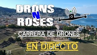 CARRERA DE DRONES EN DIRECTO  DRONE RACE LIVE STREAM  Drons and Roses 2018 [upl. by Londoner]