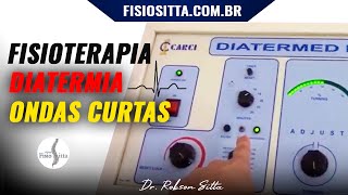 FISIOTERAPIA ONDAS CURTAS DIATERMIA APLICAÇÃO E EFEITOS DO CALOR PROFUNDO Clínica Dr Robson Sitta ® [upl. by Amando739]