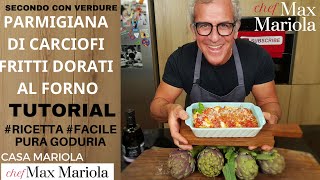 PARMIGIANA DI CARCIOFI FRITTI e DORATI AL FORNO  Ricetta di Chef Max Mariola [upl. by Eaves]