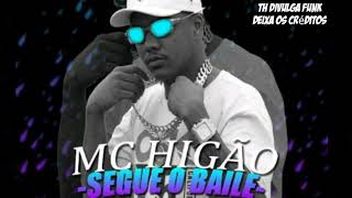 Mc Higão  Me abandonou  Segue o Baile  Áudio Oficial Exclusivo [upl. by Zuzana127]