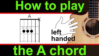 How to play the A major guitar chord  LEFT HANDED A chord guitar lesson [upl. by Reddin]