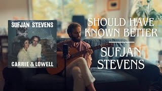 Should Have Known Better  Sufjan Stevens [upl. by Seys]