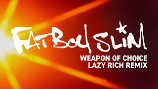 Fatboy Slim  Weapon Of Choice Lazy Rich Remix Official Audio [upl. by Shanley]