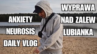 ZABURZENIA LĘKOWEDAILY VLOGWYPRAWA NAD ZALEW [upl. by English]