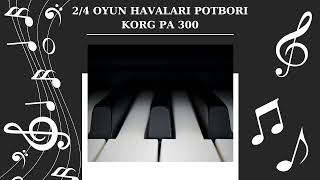 24 Türkçe Ve Yunanca OYUN HAVALARI POTBORİ KORG PA 300 Karaoke Tarz [upl. by Aihtnic]