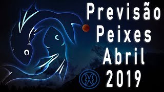 PEIXES ▪ MÊS DE ABRIL ▪ 2019 [upl. by Edee314]