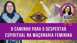 O Caminho para o Despertar Espiritual na Maçonaria Feminina l MAÇONARIA EGÍPCIA E MULHERES [upl. by Ydnak]