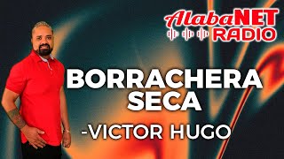 VÍCTOR HUGO  TEMA BORRACHERA SECA [upl. by Carey]