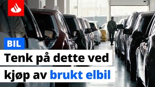 Tenk på dette ved kjøp av brukt elbil [upl. by Nahta]