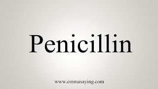 How To Say Penicillin [upl. by Schecter]