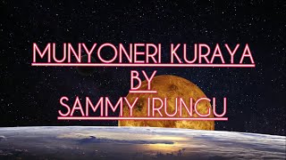 Munyoneri Kuraya Lyrics by Sammy Irungu [upl. by Alvira154]