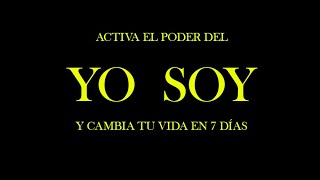 10 MINUTOS PARA ACTIVAR EL PODER DEL YO SOY DENTRO DE TI Y TRANSFORMAR TODA TU VIDA EN 7 DÍAS [upl. by Fernas]