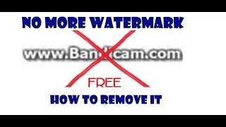 How To Remove Watermark From Bandicam Free [upl. by Ahsiaa281]