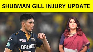 SHUBMAN GILL INJURY UPDATEGILL ने दी FITNESS पर बड़ी UPDATE CSK के ख़िलाफ़ मैदान से जाना पड़ा था बाहर [upl. by Eidoj]