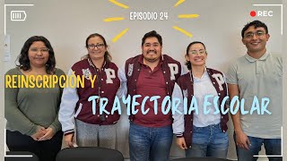 EPISODIO 24 REINSCRIPCIONES Y TRAYECTORIA ESCOLAR [upl. by Spalding]