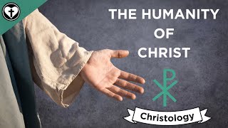 The Humanity of Christ Intro to Christology [upl. by Abibah]