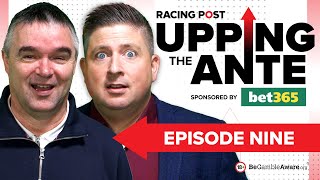 Upping The Ante  Episode 9  Cheltenham Festival 2024 AntePost Tips [upl. by Lhok]